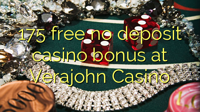 175 ħielsa ebda bonus casino depożitu fil Verajohn Casino