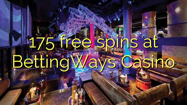 175 spins senza à BettingWays Casino