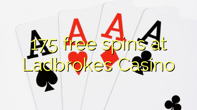 Ang 175 free spins sa Ladbrokes Casino