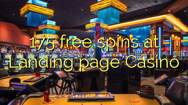 175 free spins at Landing page Casino