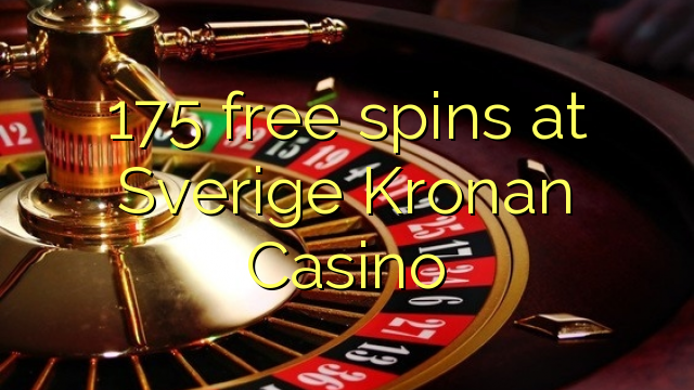 175 rodadas grátis em Sverige Kronan Casino