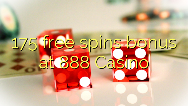 175 obtén bonos gratuítos no 888 Casino