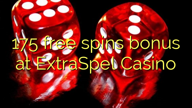 175 free giliran bonus ing ExtraSpel Casino