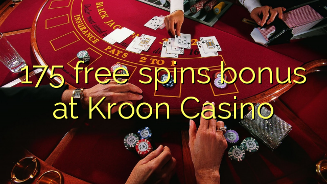 175 free spins bonus at Kroon Casino