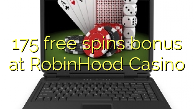 175 free spins bonus at RobinHood Casino