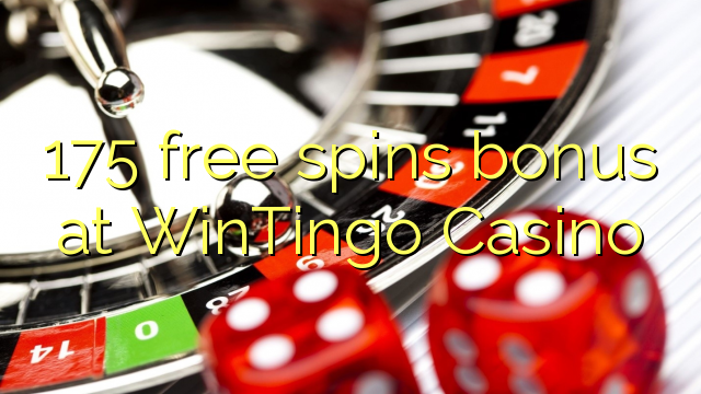 175 free spins bonus at WinTingo Casino