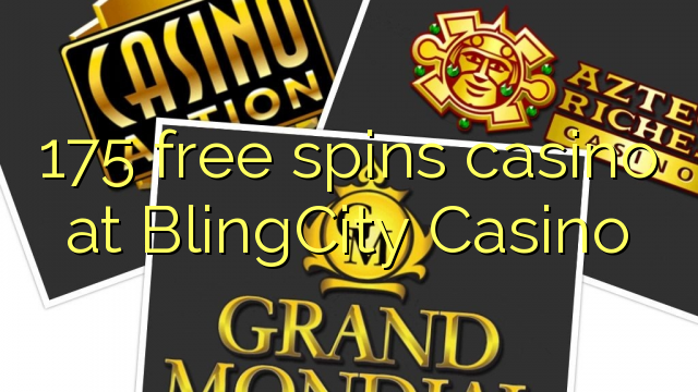 175 free spins casino at BlingCity Casino