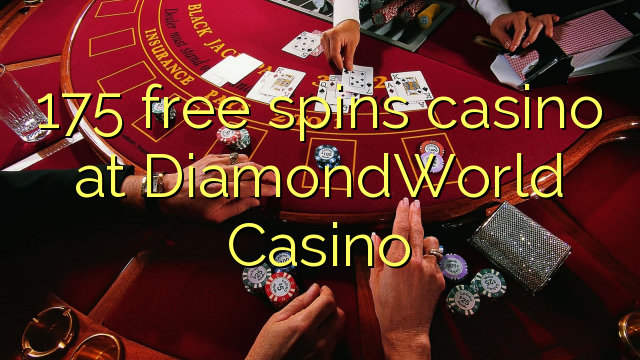 175 free spins casino at DiamondWorld Casino