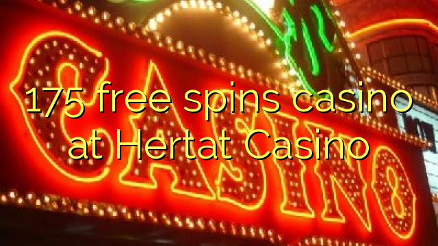 175 free spins casino at Hertat Casino