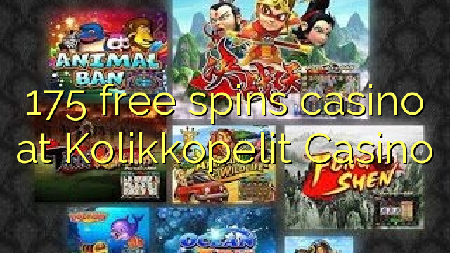 175 free spins casino at Kolikkopelit Casino