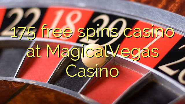 175 ufulu amanena kasino pa MagicalVegas Casino