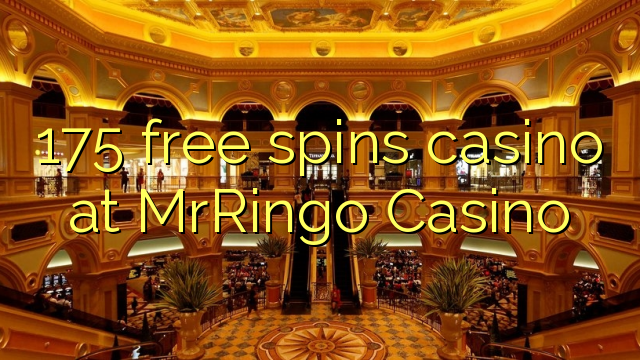 175 ókeypis spænir spilavíti á MrRingo Casino