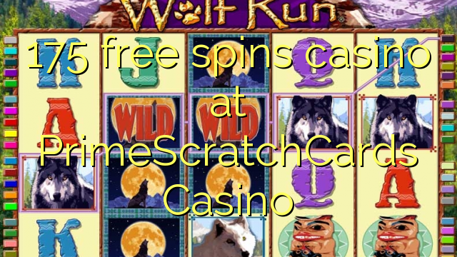 175 free spins casino at PrimeScratchCards Casino