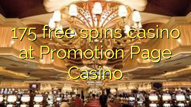 175 free spins casino at Promotion Page Casino