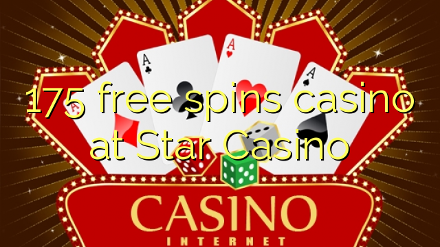 Ang 175 free spins casino sa Star Casino