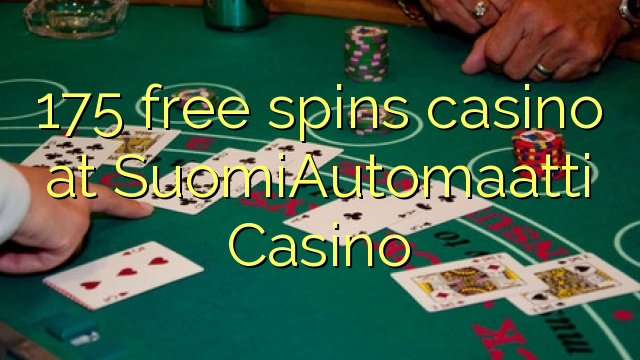 175 free spins casino at SuomiAutomaatti Casino