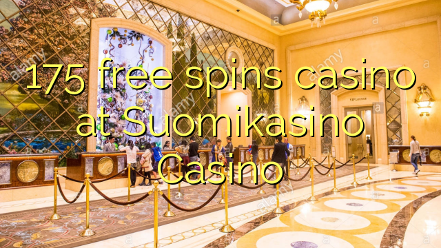 175 besplatno pokreće casino u Suomikasino Casinou