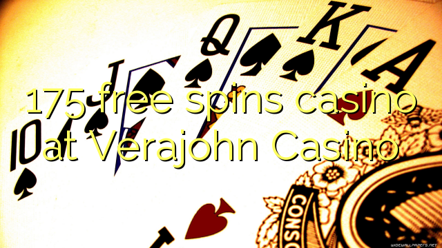 175 free spins casino at Verajohn Casino