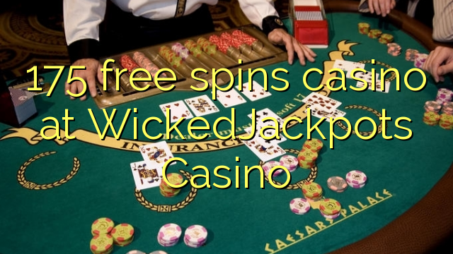 175 free spins casino at WickedJackpots Casino