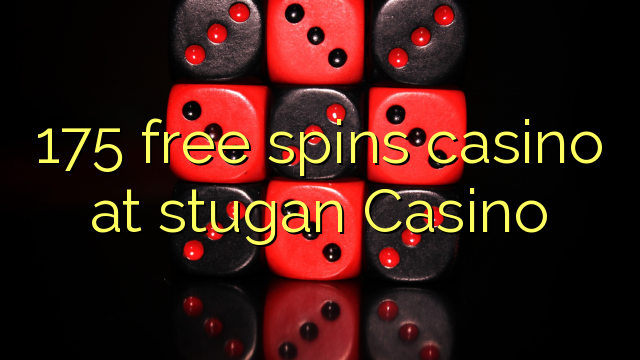 175 free spins casino at stugan Casino