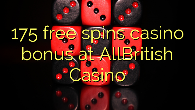 175 free spins casino bonus at AllBritish  Casino