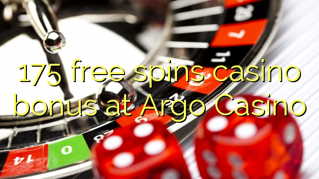 175 ħielsa spins bonus casino fuq Argo Casino