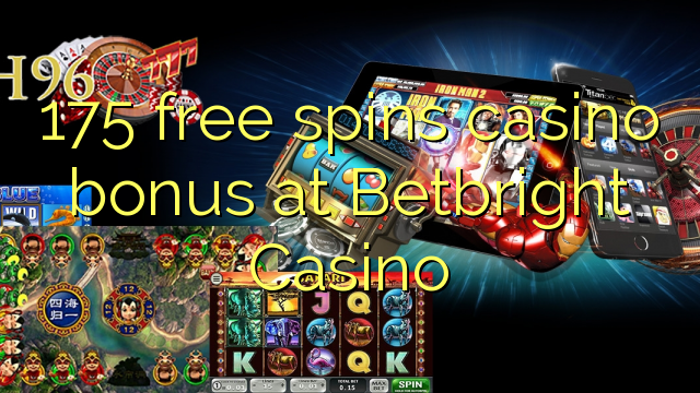 175 tours gratuits bonus de casino au Casino Betbright