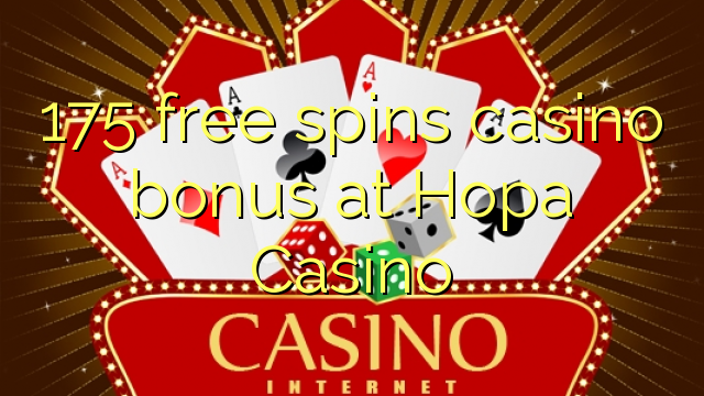 175 free spins casino bonus at Hopa Casino