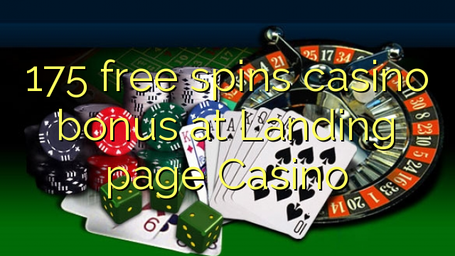 175 putaran percuma bonus kasino di halaman Landing Casino