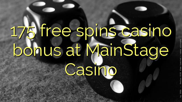 175 free spins casino bonus at MainStage Casino