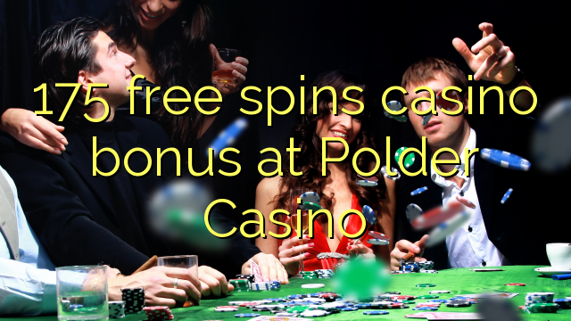 175 free spins casino bonus at Polder Casino