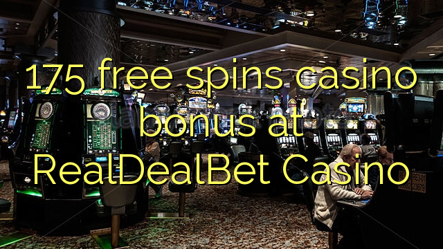 175 free spins casino bonus at RealDealBet Casino