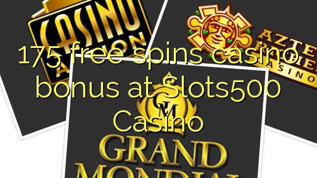 175 putaran percuma bonus kasino di Slots500 Casino