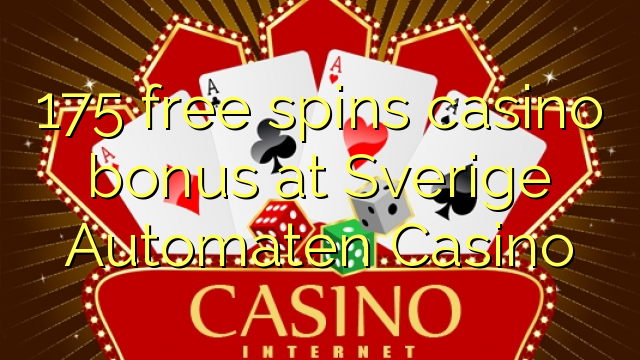 175 free spins casino bonus at Sverige Automaten Casino