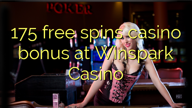 175 bez otočenia kasíno bonus v kasíne Winspark
