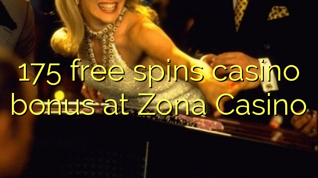 175 free spins casino bonus at Zona  Casino