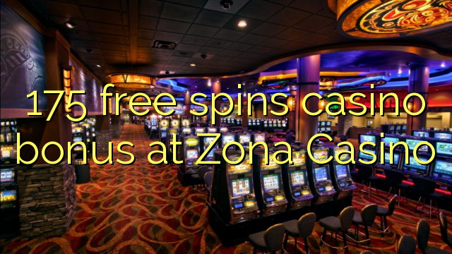 175 free spins casino bonus at Zona  Casino