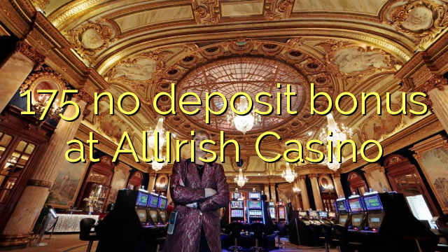 175 არ ანაბარი ბონუს AllIrish Casino