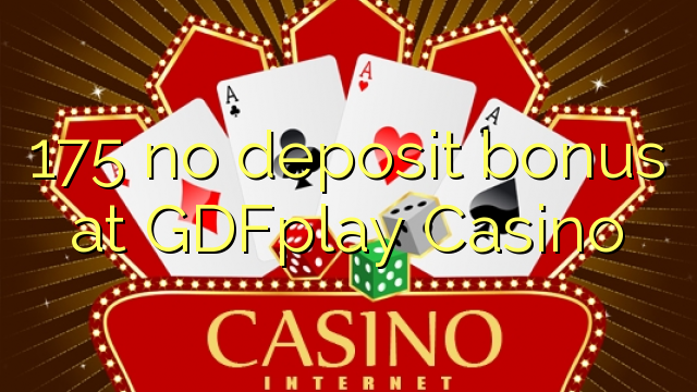 175 no deposit bonus at GDFplay Casino