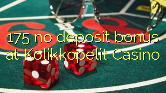 175 không thưởng tiền gửi tại Kolikkopelit Casino