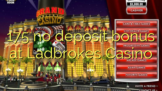 175 no deposit bonus at Ladbrokes Casino