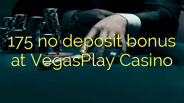 VegasPlay Casino 175 heç bir depozit bonus