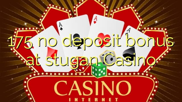 175 bonus sans dépôt au Casino Stugan