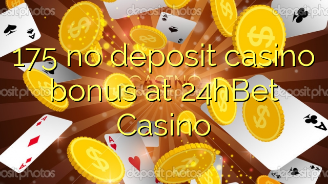 175 ùn Bonus Casinò accontu à 24hBet Casino