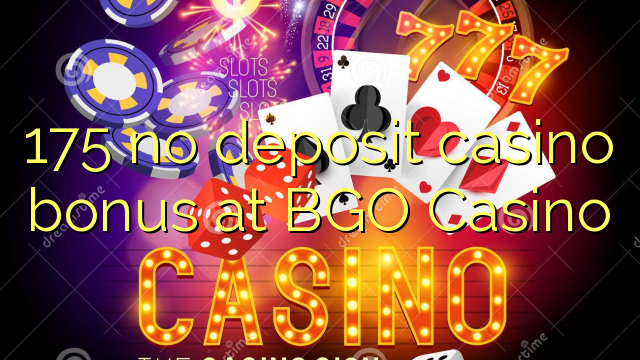 175 bonus sans dépôt de casino au Casino BGO