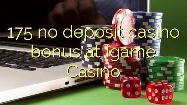 175 no deposit casino bonus at Igame Casino