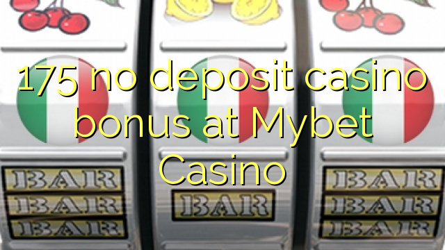 175 euweuh deposit kasino bonus di Mybet Kasino