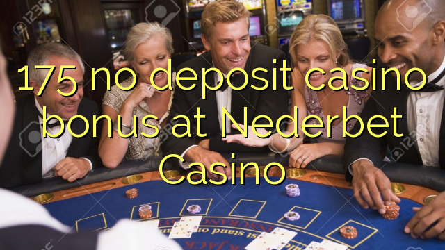 175 no deposit casino bonus at Nederbet  Casino