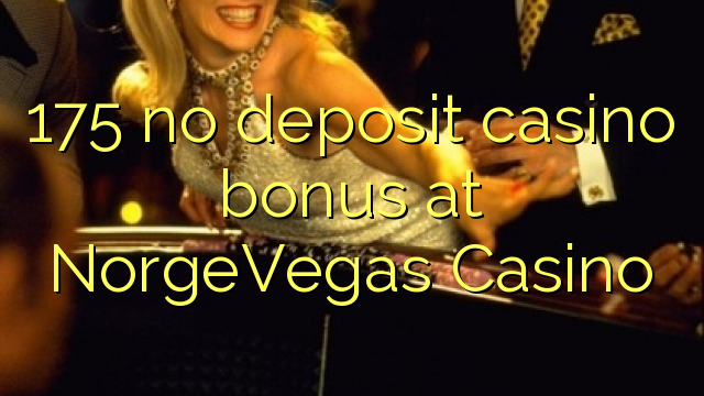 175 no deposit casino bonus at NorgeVegas Casino