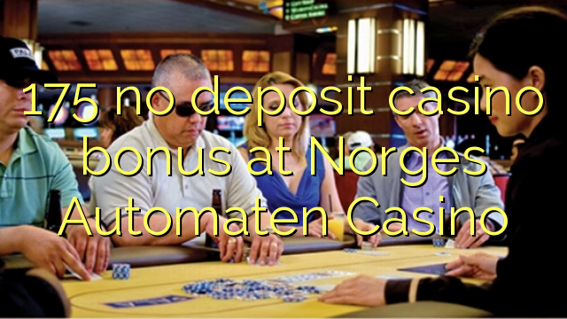 175 non engade bonos de casino no Casino Norges Automaten